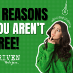 7 Reasons you aren't free
